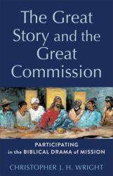 The Great Story and the Great Commission : Participating in the Biblical Drama of Mission