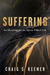 Suffering : Its Meaning for the Spirit-Filled Life