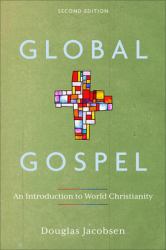 Global Gospel : An Introduction to World Christianity