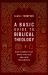 A Basic Guide to Biblical Theology : Nine Themes That Unite the Old and New Testaments