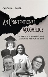 An Unintentional Accomplice : A Personal Perspective on White Responsibility