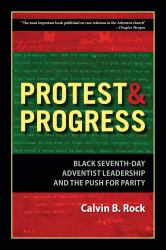 Protest and Progress : Black Seventh-Day Adventist Leadership and the Push for Parity