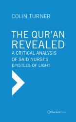 Qur'an Revealed : A Critical Analysis of Said Nursi's Epistles of Light