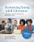 Restorying Young Adult Literature : Expanding Students' Perspectives with Digital Texts Restorying Young Adult Literature : Expanding Students' Perspectives with Digital Texts