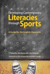 Developing Contemporary Literacies Through Sports : A Guide for the English Classroom