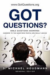 Got Questions? : Bible Questions Answered - Answers to the Questions People Are Really Asking