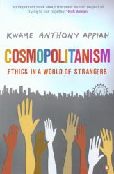 Cosmopolitanism : Ethics in a World of Strangers
