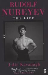Rudolf Nureyev : The Life