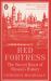 Red Fortress : The Secret Heart of Russia's History Red Fortress : The Secret Heart of Russia's History