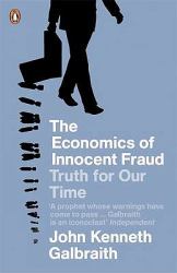 The Economics of Innocent Fraud : Truth for Our Time