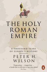 The Holy Roman Empire : A Thousand Years of Europe's History