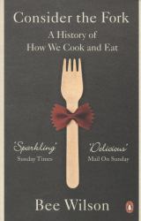 Consider the Fork : A History of How We Cook and Eat