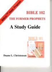 Bible 102 : The Former Prophets - A Study Guide
