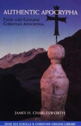Authentic Apocrypha : False and Genuine Christian Apocrypha