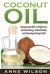 Coconut Oil : Using Coconut Oil for Weight Loss, Increased Energy, Vibrant Beauty and Achieving Amazing Health