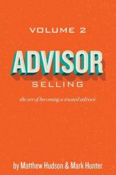 Advisor Selling : The Art of Becoming a Trusted Advisor