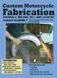 Custom Motorcycle Fabrication : Materials, Welding, Lathe & Mill Work, Chassis Assembly