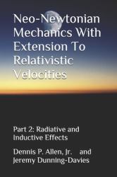 Neo-Newtonian Mechanics with Extension to Relativistic Velocities : Partt 2: Radiative and Inductive Effects