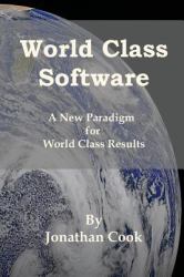 World Class Software : A New Paradigm for World Class Results