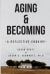 Aging and Becoming : A Reflective Enquiry