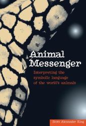 Animal Messenger : Interpreting the Symbolic Language of the World's Animals