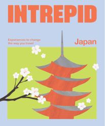 Intrepid Japan : Experiences to Change the Way You Travel