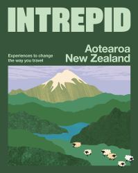 Intrepid New Zealand : Experiences to Change the Way You Travel