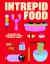 Intrepid Food : 100 Uncommon Food Experiences to Change the Way You Travel
