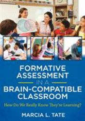 Formative Assessment in a Brain-Compatible Classroom : How Do We Really Know They're Learning
