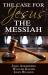 The Case for Jesus the Messiah