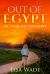 Out of Egypt : My Story, His Testimony Out of Egypt : My Story, His Testimony