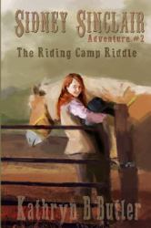 The Riding Camp Riddle : Sidney Sinclair Adventure #2