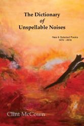 The Dictionary of Unspellable Noises : New and Selected Poems 1975 - 2018