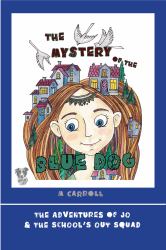 The Mystery of the Blue Dog : The Adventures of Jo and the School's Out Squad