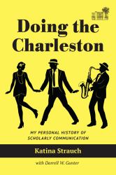 Doing the Charleston : My Personal History of Scholarly Communication