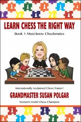 Learn Chess the Right Way! : Book 1: Must-Know Checkmates