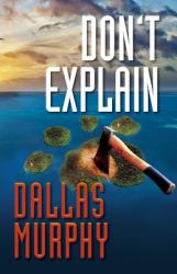 Don't Explain : An Artie Deemer Thriller