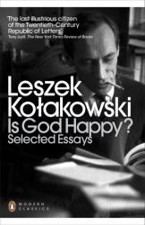 Modern Classics Is God Happy? : Selected Essays