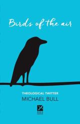 Birds of the Air : Theological Twitter