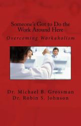 Someone's Got to Do the Work Around Here