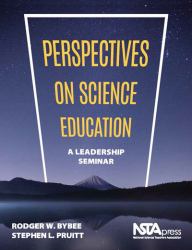 Perspectives on Science Education : A Leadership Seminar