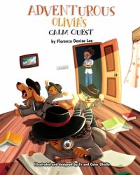 Adventurous Olivia's Calm Quest : A  Book on Mindfulness