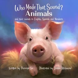 Who Made That Sound? : Animals and Their Sounds in English, Spanish, and Manderin