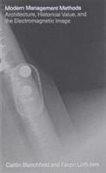 Modern Management Methods : Architecture, Historical Value, and the Electromagnetic Image