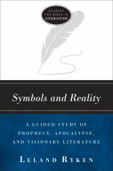 Symbols and Reality : A Guided Study of Prophecy, Apocalypse, and Visionary Literature