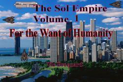 The Sol Empire Volume 1 for the Want of Humanity