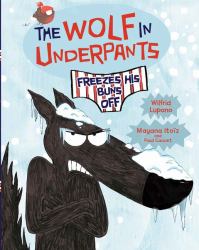 The Wolf in Underpants Freezes His Buns Off