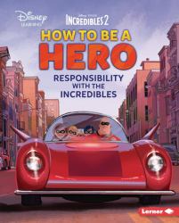 How to Be a Hero : Responsibility with the Incredibles