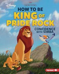How to Be King of Pride Rock : Leadership with Simba