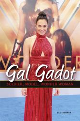 Gal Gadot : Soldier, Model, Wonder Woman